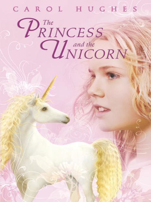 Title details for The Princess and the Unicorn by Carol Hughes - Available